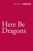 Here Be Dragons (eBook, ePUB)