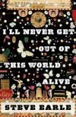 I'll Never Get Out of this World Alive (eBook, ePUB)