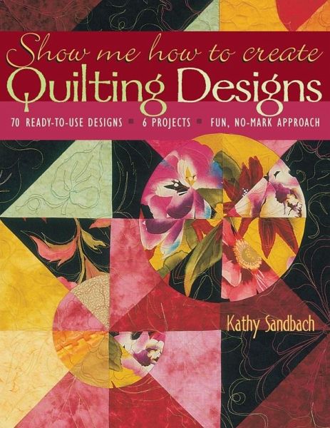 Show Me How to Create Quilting Designs (eBook, PDF)