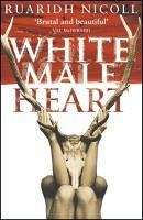 White Male Heart (eBook, ePUB) - Nicoll, Ruaridh White Male Heart (eBook, ePUB) - Nicoll, Ruaridh