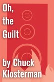 Oh, the Guilt (eBook, ePUB)