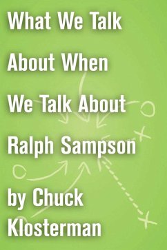 What We Talk About When We Talk About Ralph Sampson (eBook, ePUB) - Klosterman, Chuck