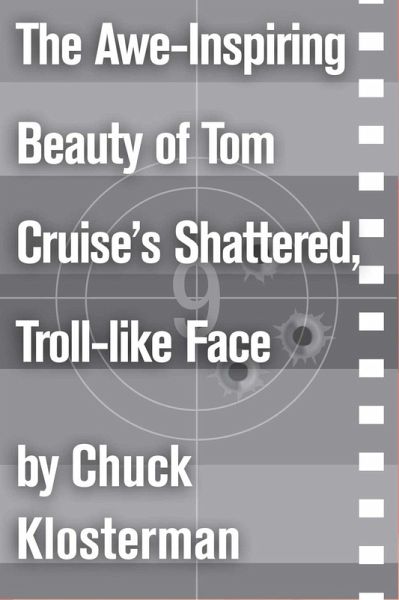 The Awe-Inspiring Beauty of Tom Cruiseâs Shattered, Troll-like Face (eBook, ePUB)