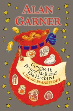 Grey Wolf, Prince Jack and the Firebird: A Magic Beans Story (eBook, ePUB) - Garner, Alan