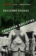 Escuadrón Guillotina (Guillotine Squad) (eBook, ePUB) - Arriaga, Guillermo