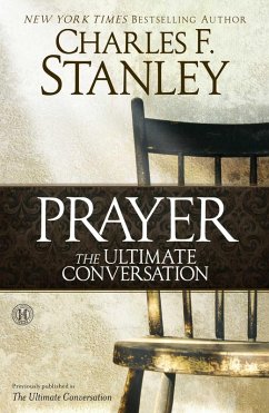 Prayer: The Ultimate Conversation (eBook, ePUB) - Stanley, Charles F.