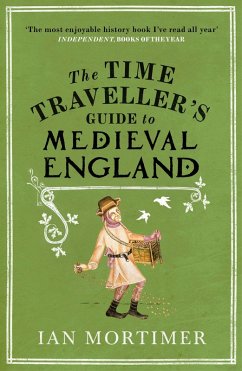 The Time Traveller's Guide to Medieval England (eBook, ePUB) - Mortimer, Ian