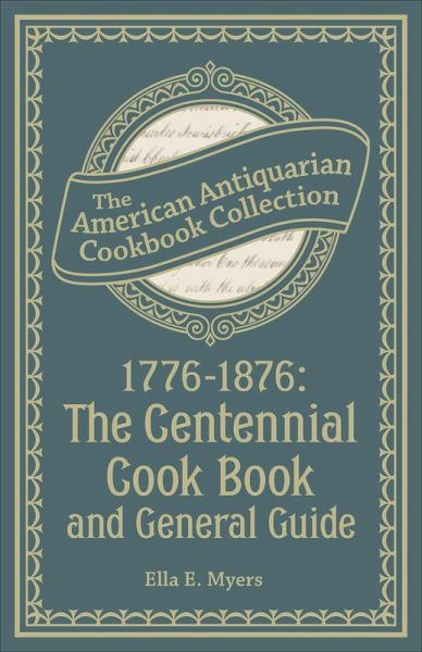 1776-1876: The Centennial Cook Book and General Guide (eBook, ePUB) 1776-1876: The Centennial Cook Book and General Guide (eBook, ePUB)