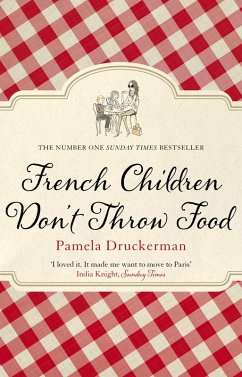 French Children Don't Throw Food (eBook, ePUB) - Druckerman, Pamela