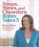 Soups, Stews, and Chowders: Robin Takes 5 (eBook, ePUB)