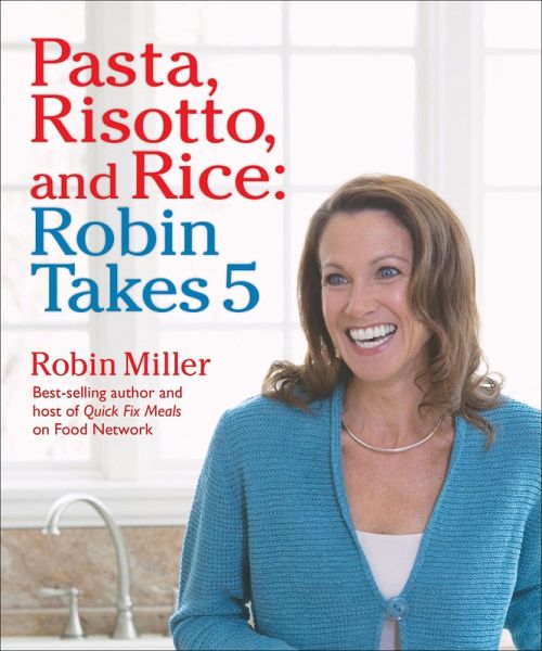 Pasta, Risotto, and Rice: Robin Takes 5 (eBook, ePUB)