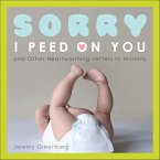 Sorry I Peed on You (and Other Heartwarming Letters to Mommy) (eBook, ePUB) Sorry I Peed on You (and Other Heartwarming Letters to Mommy) (eBook, ePUB)