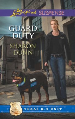Guard Duty (Mills & Boon Love Inspired Suspense) (Texas K-9 Unit, Book 3) (eBook, ePUB) - Dunn, Sharon