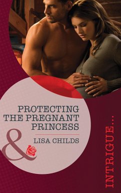 Protecting the Pregnant Princess (eBook, ePUB) - Childs, Lisa