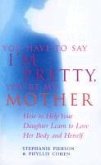 You Have To Say I'm Pretty, You're My Mother (eBook, ePUB)