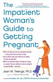 The Impatient Woman's Guide to Getting Pregnant (eBook, ePUB)