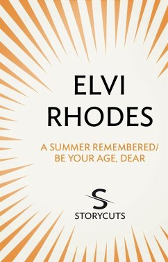 A Summer Remembered/Be Your Age, Dear (Storycuts) (eBook, ePUB) - Rhodes, Elvi