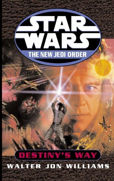 Star Wars: The New Jedi Order: Destiny's Way (eBook, ePUB) Star Wars: The New Jedi Order: Destiny's Way (eBook, ePUB)