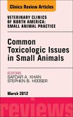 Common Toxicologic Issues in Small Animals, An Issue of Veterinary Clinics: Small Animal Practice (eBook, ePUB)