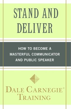 Stand and Deliver (eBook, ePUB) - Carnegie Training, Dale