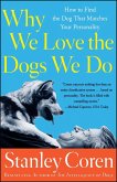 Why We Love the Dogs We Do (eBook, ePUB) Why We Love the Dogs We Do (eBook, ePUB)