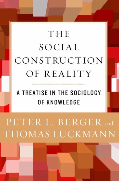 The Social Construction of Reality (eBook, ePUB) The Social Construction of Reality (eBook, ePUB)