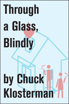 Through a Glass, Blindly (eBook, ePUB) - Klosterman, Chuck