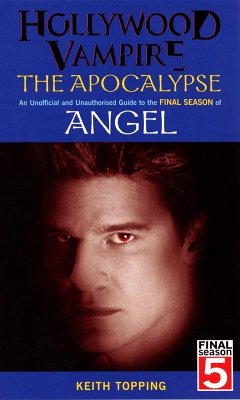Hollywood Vampire: The Apocalypse - An Unofficial and Unauthorised Guide to the Final Season of Angel (eBook, ePUB) - Topping, Keith