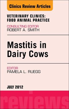 Mastitis in Dairy Cows, An Issue of Veterinary Clinics: Food Animal Practice (eBook, ePUB) - Ruegg, Pamela L.