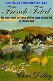 French Fried: One Man's Move to France With Too Many Animals and an Identity Thief (eBook, ePUB) French Fried: One Man's Move to France With Too Many Animals and an Identity Thief (eBook, ePUB)