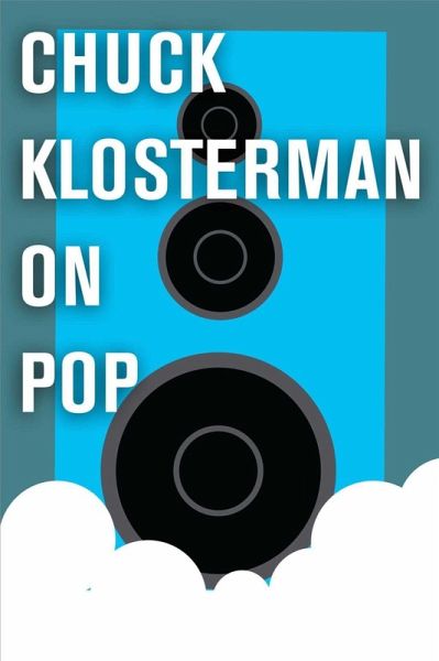 Chuck Klosterman on Pop (eBook, ePUB) Chuck Klosterman on Pop (eBook, ePUB)