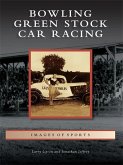 Bowling Green Stock Car Racing (eBook, ePUB)
