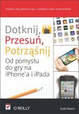 Dotknij, przesu?, potrz??nij. Od pomys?u do gry na iPhone'a i iPada (eBook, ePUB)