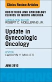 Update in Gynecologic Oncology, An Issue of Obstetrics and Gynecology Clinics (eBook, ePUB) Update in Gynecologic Oncology, An Issue of Obstetrics and Gynecology Clinics (eBook, ePUB)