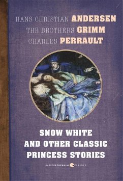 Snow White And Other Classic Princess Stories (eBook, ePUB) - Andersen, Hans Christian; Perrault, Charles; Brothers Grimm