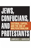 Jews, Confucians, and Protestants (eBook, ePUB) Jews, Confucians, and Protestants (eBook, ePUB)
