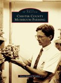 Chester County Mushroom Farming (eBook, ePUB)