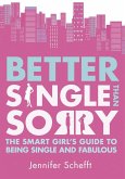 Better Single Than Sorry (eBook, ePUB) Better Single Than Sorry (eBook, ePUB)