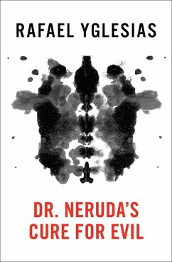 Dr. Neruda's Cure for Evil (eBook, ePUB) - Yglesias, Rafael Dr. Neruda's Cure for Evil (eBook, ePUB) - Yglesias, Rafael