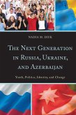 The Next Generation in Russia, Ukraine, and Azerbaijan (eBook, ePUB)