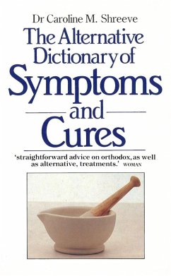 The Alternative Dictionary Of Symptoms And Cures (eBook, ePUB) - Shreeve, Caroline