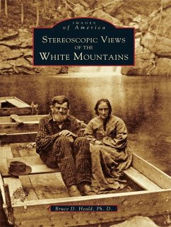 Stereoscopic Views of the White Mountains (eBook, ePUB) - Ph. D., Bruce D. Heald