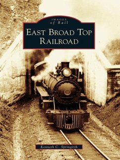 East Broad Top Railroad (eBook, ePUB) - Springirth, Kenneth C.