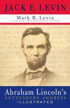 Abraham Lincoln's Gettysburg Address Illustrated (eBook, ePUB) - Levin, Jack E.; Levin, Mark R.