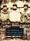Seminole and Miccosukee Tribes of Southern Florida (eBook, ePUB)