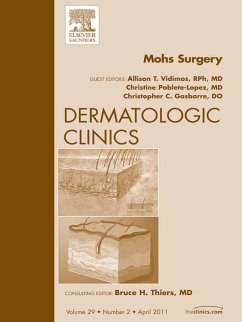Mohs Surgery, An Issue of Dermatologic Clinics (eBook, ePUB) - Vidimos, Allison T; Poblete-Lopez, Christine; Gasbarre, Chris