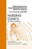 Magnet Environments: Supporting the Retention and Satisfaction of Nurses, An Issue of Nursing Clinics (eBook, ePUB)