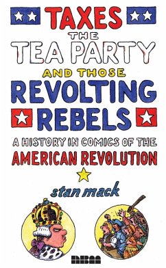 Taxes, the Tea Party, and Those Revolting Rebels (eBook, ePUB) - Mack, Stan