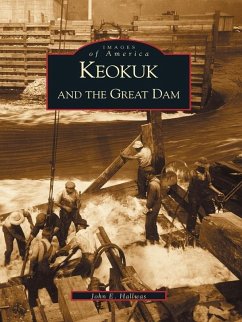 Keokuk and the Great Dam (eBook, ePUB) - Hallwas, John E.