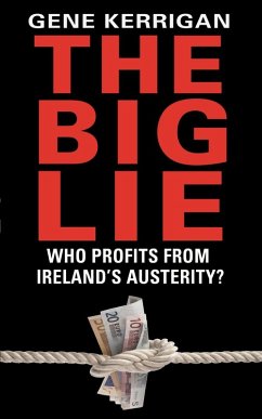 The Big Lie - Who Profits From Ireland's Austerity? (eBook, ePUB) - Kerrigan, Gene